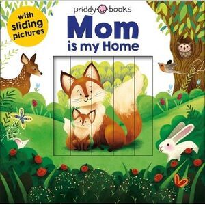 Sliding Pictures: Mom Is My Home -- Roger Priddy